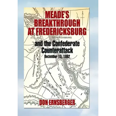 Meade's Breakthrough at Fredericksburg