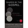 Shaped by the Gospel: Doing Balanced, Gospel-Centered Ministry in Your City