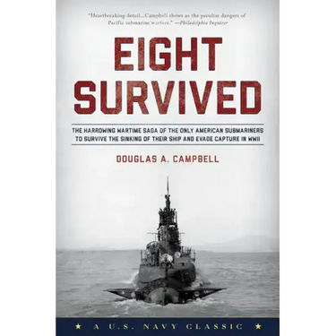 Eight Survived: The Harrowing Story Of The USS Flier And The Only Downed World War II Submariners To Survive And Evade Capture