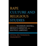 Rape Culture and Religious Studies: Critical and Pedagogical Engagements