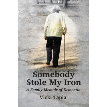 Somebody Stole My Iron: A Family Memoir of Demntia