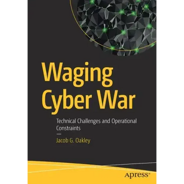 Waging Cyber War: Technical Challenges and Operational Constraints