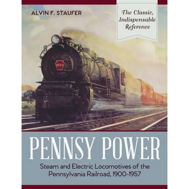 Pennsy Power: Steam and Electric Locomotives of the Pennsylvania Railroad, 1900-1957