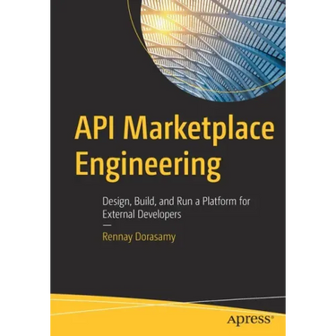 API Marketplace Engineering: Design, Build, and Run a Platform for External Developers