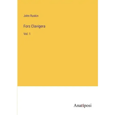 Fors Clavigera: Vol. 1