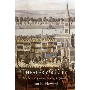 Theater of a City: The Places of London Comedy, 1598-1642