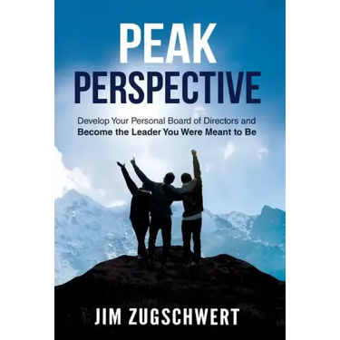 Peak Perspective: Develop Your Personal Board of Directors and Become the Leader You Were Meant to Be