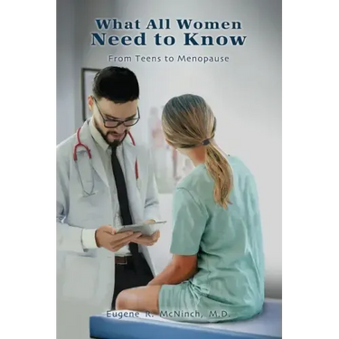 What All Women Need to Know: From Teens to Menopause