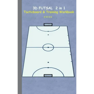 3D Futsal 2 in 1 Tacticboard and Training Book: Tactics/strategies/drills for trainer/coaches, notebook, training, exercise, exercises, drills, practi