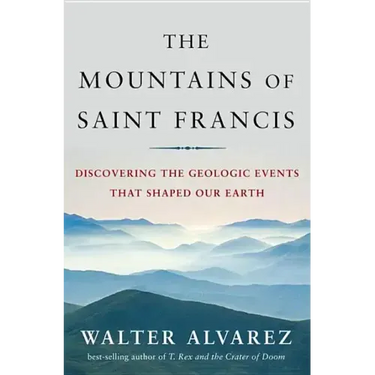 Mountains of Saint Francis: Discovering the Geologic Events That Shaped Our Earth