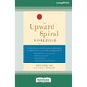 The Upward Spiral Workbook: A Practical Neuroscience Program for Reversing the Course of Depression (16pt Large Print Edition)