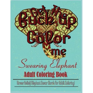 Swear Word: Stress Relief Elephant Swear Words For Adult Coloring!