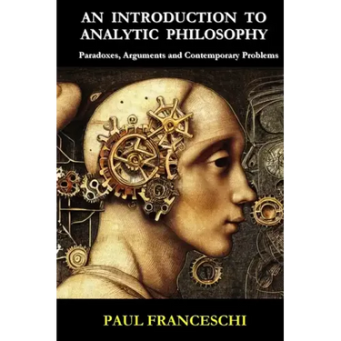 An Introduction to Analytic Philosophy: Paradoxes, Arguments and Contemporary Problems