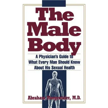 Male Body: A Physician's Guide to What Every Man Should Know about His Sexual Health