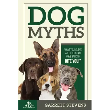 Dog Myths: What you Believe about dogs can come back to BITE You!