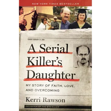 A Serial Killer's Daughter: My Story of Faith, Love, and Overcoming (an Insider's Look at the True Crime Story of the Btk Killer, Dennis Rader)