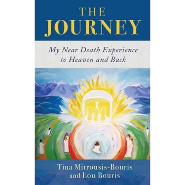 The Journey: My Near Death Experience to Heaven and Back