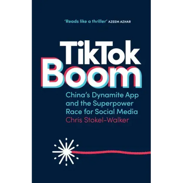 TikTok Boom: China's Dynamite App and the Superpower Race for Social Media