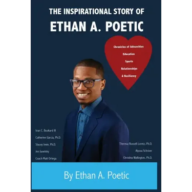 The Inspirational Story of Ethan A. Poetic: Adversities, Education, Sports, Relationships, & Resiliency.