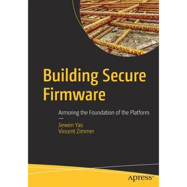 Building Secure Firmware: Armoring the Foundation of the Platform
