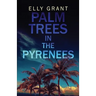 Palm Trees in the Pyrenees