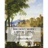 The dewy morn: a novel (1884). By: Richard Jefferies ( Complete set Volume 1,2 ).: Novel in two volumes ( Complete set Volume 1,2 ). Original Classics