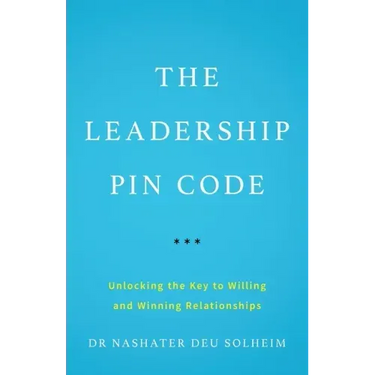 The Leadership PIN Code: Unlocking the Key to Willing and Winning Relationships