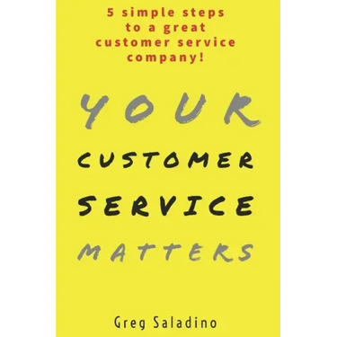 Your Customer Service Matters: 5 simple steps to a great customer service company