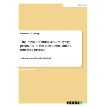 The impact of multi-vendor loyalty programs on the consumers' online purchase process: An investigation based on Payback