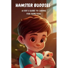 Hamster Buddies: A Kid's Guide to Caring for Pet Hamsters