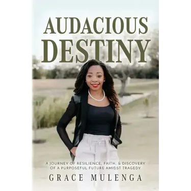 Audacious Destiny: A journey of resilience, faith, and discovery of a purposeful future amidst tragedy