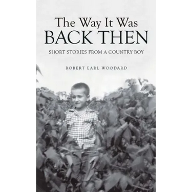 The Way It Was Back Then: Short Stories from a Country Boy