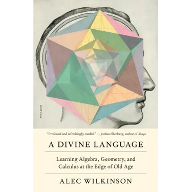 A Divine Language: Learning Algebra, Geometry, and Calculus at the Edge of Old Age
