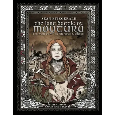 The Last Battle Of Moytura: The Wars of Celtic Gods and Druids