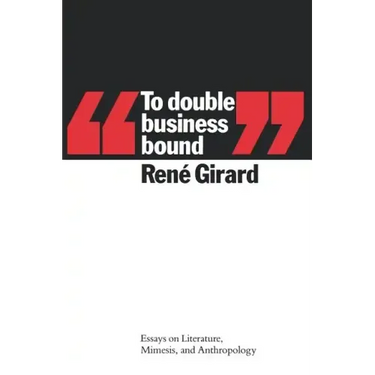 To Double Business Bound: Essays on Literature, Mimesis, and Anthropology