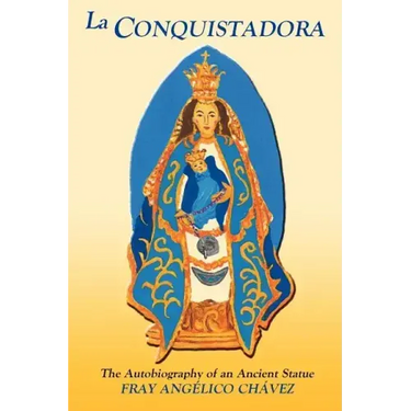 La Conquistadora (Chavez): The Autobiography of an Ancient Statue