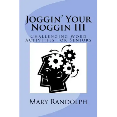 Joggin' Your Noggin: Challenging Word Activities for Seniors