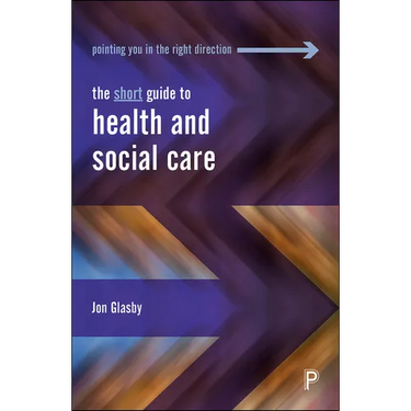 The Short Guide to Health and Social Care