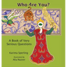 Who Are You? A Book of Very Serious Questions