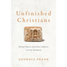 Unfinished Christians: Ritual Objects and Silent Subjects in Late Antiquity