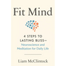Fit Mind: 4 Steps to Lasting Bliss--Neuroscience and Meditation for Daily Life