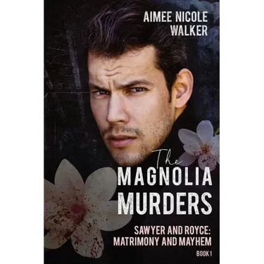 The Magnolia Murders (Sawyer and Royce: Matrimony and Mayhem Book 1)