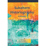 Subaltern Historiography: A Reader