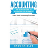 Accounting: The Ultimate Guide to Accounting for Beginners - Learn the Basic Accounting Principles