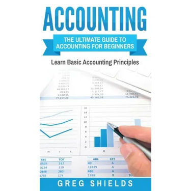 Accounting: The Ultimate Guide to Accounting for Beginners - Learn the Basic Accounting Principles