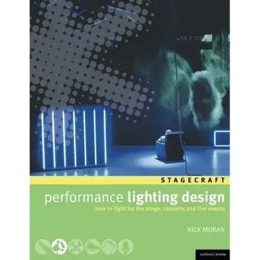 Performance Lighting Design: How to light for the stage, concerts and live events