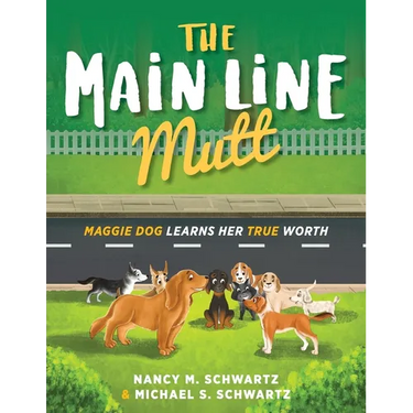 The Main Line Mutt: Maggie Dog Learns Her True Worth