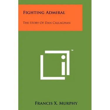 Fighting Admiral: The Story Of Dan Callaghan