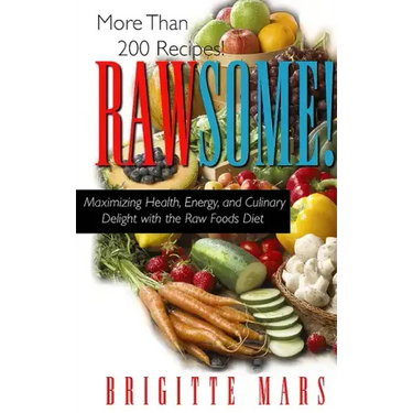 Rawsome!: Maximizing Health, Energy, and Culinary Delight with the Raw Foods Diet