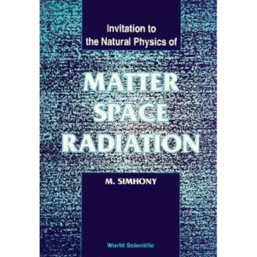 Matter, Space and Radiation, Invitation to the Natural Physics of